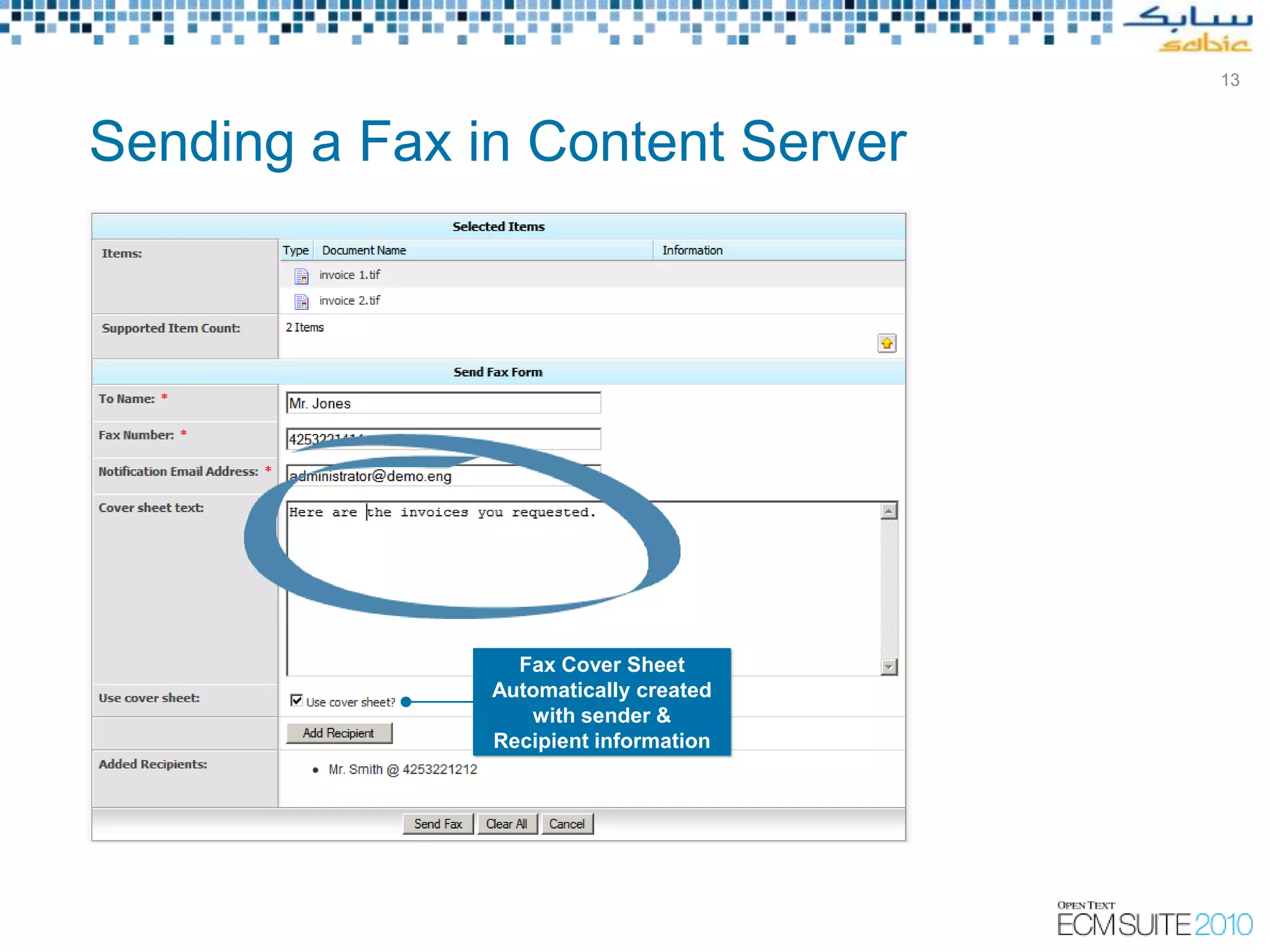 13



Sending a Fax in Content Server




                 Fax Cover Sheet
               Automatically created
                  with sender &
               Recipient information
 