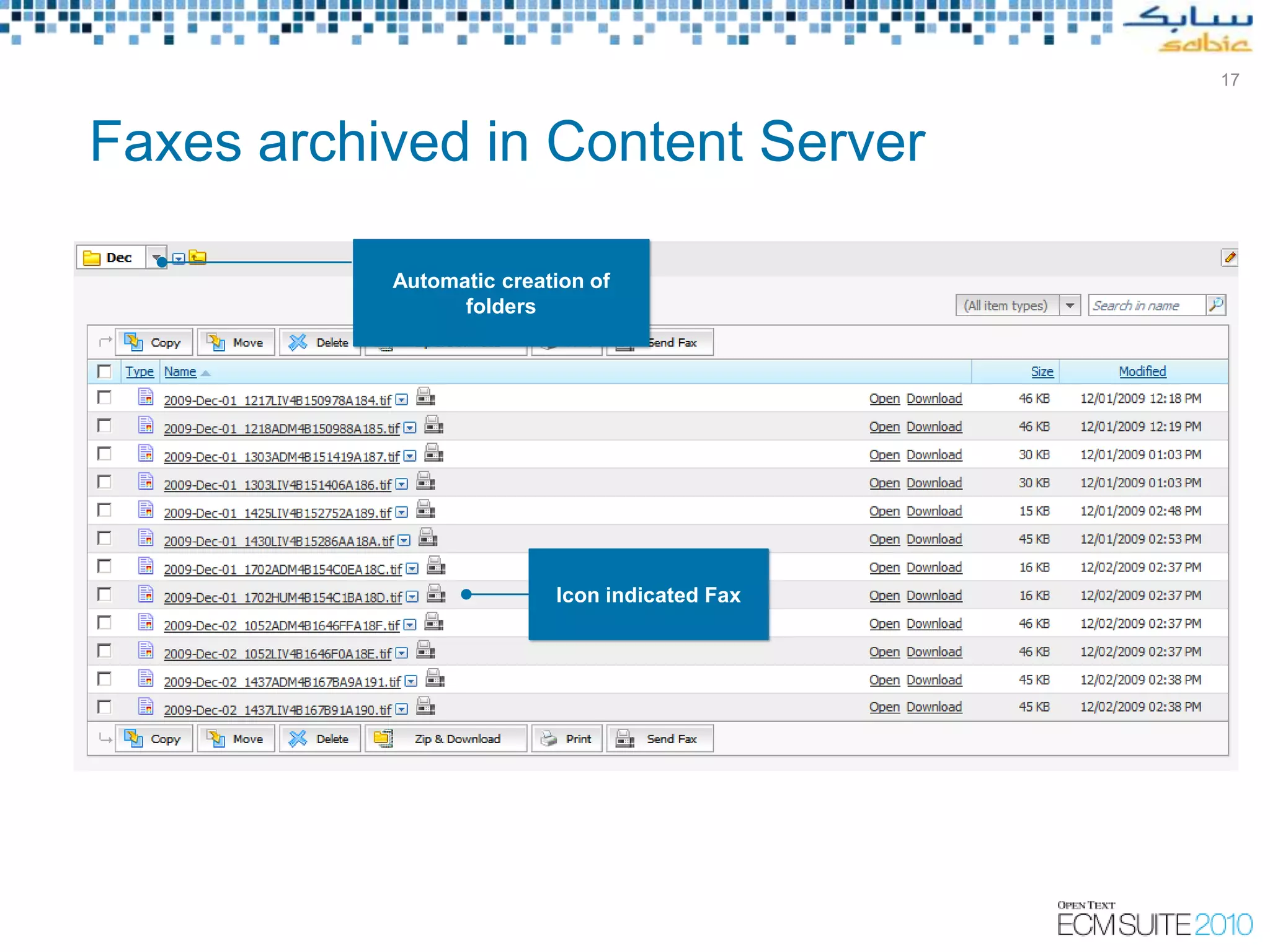 17



Faxes archived in Content Server

           Automatic creation of
                 folders




                          Icon indicated Fax
 
