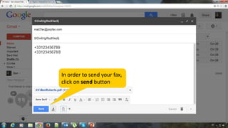 8

In order to send your fax,
click on send button

 