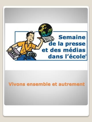 Vivons ensemble et autrement