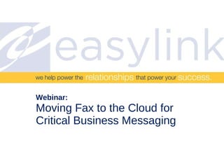 Webinar: Moving Fax to the Cloud for Critical Business Messaging  