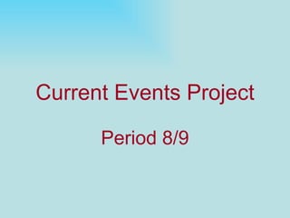 Current Events Project Period 8/9 