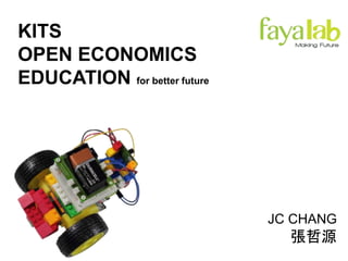 JC CHANG
張哲源
KITS
OPEN ECONOMICS
EDUCATION for better future
 