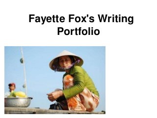 Fayette Fox's Writing
     Portfolio
 