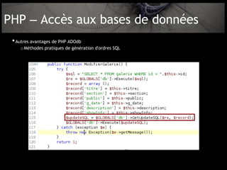 PHP – Accès aux bases de données
 • Autres avantages de PHP ADOdb
    o Méthodes pratiques de génération d'ordres SQL
 