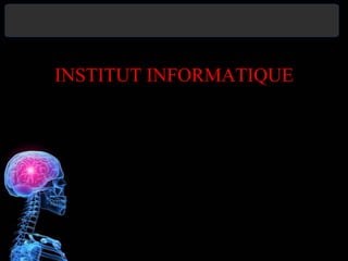 INSTITUT INFORMATIQUE
 