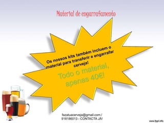 Material de engarrafamento
fazatuacerveja@gmail.com /
918186013 - CONTACTA JÁ!
 