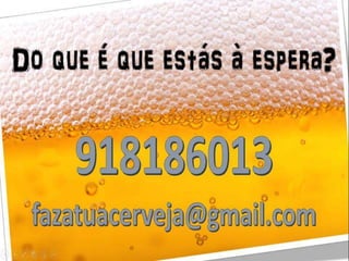 Beber e celebrar
fazatuacerveja@gmail.com /
918186013 - CONTACTA JÁ!
 
