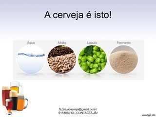 A cerveja é isto!
fazatuacerveja@gmail.com /
918186013 - CONTACTA JÁ!
 