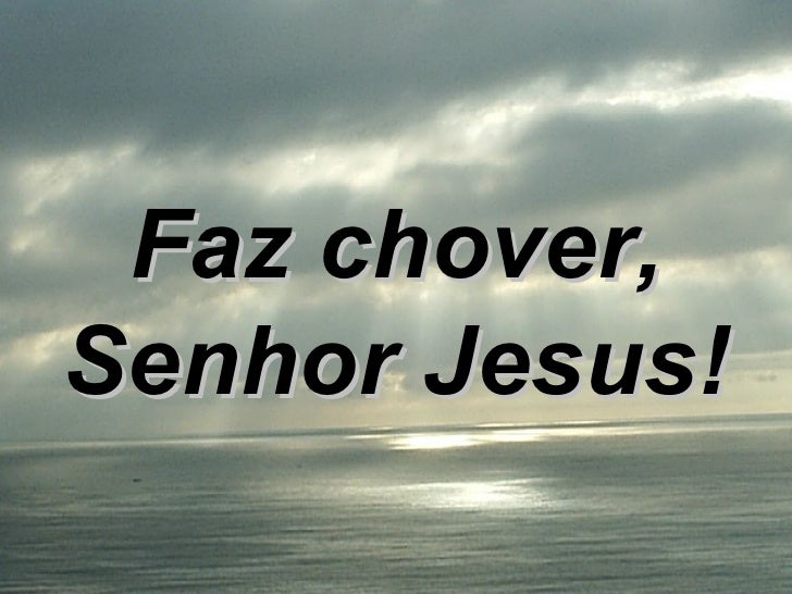 Faz Chover Abre As Comportas Do Céu Letra