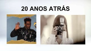 20 ANOS ATRÁS
 