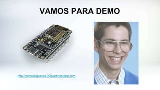 VAMOS PARA DEMO
http://consultaplacas.000webhostapp.com
 