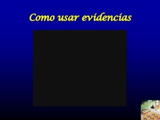 Como usar evidencias

 