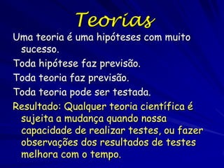 O Emprego do Método Científico
Quero prevenir mordidas de Amblyomma
cajense quando for ao Pantanal. Me falaram
que sabonete de enxofre pode reduzir o risco
mas como vou saber?
Hipótese: Sabonete de enxofre repele

Amblyomma cajense

Previsão: pessoas que usam
sabonete de enxofre terão
menos Amblyomma cajense do que as
pessoas que não usam

 
