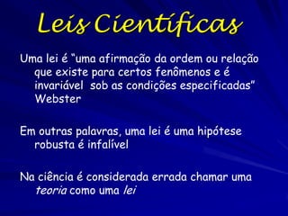 O Emprego do Método Científico
Termos Importantes:
Grupo experimental: grupo(s) sujeitos ao
variável independente
Grupo de testemunho: grupo não sujeito ao
variável independente, usado para comparar o
tratamento
replicação: produzir o mesmo resultado
consistentemente para verificar o resultado.
É importante descrever o protocolo usado
para que outras pessoas podem fazer o mesmo
experimento.

 