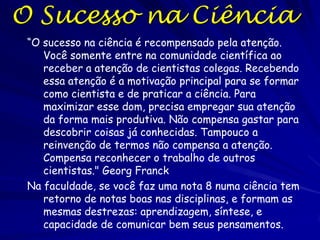 O Método Científico
Funciona?
Hipótese Nula: não existe diferencias na
estrutura populacional entre locais.

Hipótese Alternativa: existe uma diferencia
na estrutura populacional entre locais.

 