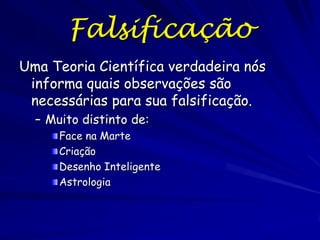 Causas Últimas
Na biologia evolutiva, as características da
biologia molecular, biologia celular, a
estrutura dos organismos, e a biologia de
desenvolvimento e a ecologia são
comparadas.
Os padrões de similaridade que resultam
podem ser usados para testar as hipóteses
de relação.

 
