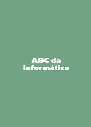 ABC da
informática
 