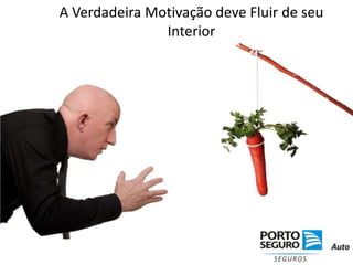 A Verdadeira Motivação deve Fluir de seu Interior