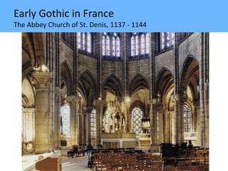 Early Gothic in France
The Abbey Church of St. Denis, 1137 - 1144
 