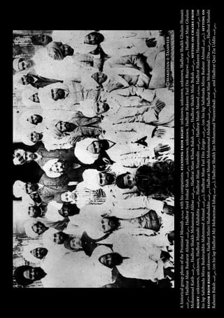 AhistoricalgroupphotoofthePromisedMessiah[as]withhiscompanions.standingfromright:unknown,unknown,unknown,HadhratShaikhGhulamHussain
[ra],HadhratMianBasharatAhmad[ra],HadhratSyedIrshadShah[ra],unknown,unknown,HadhratHakeemFazlDinBhairwi[ra],HadhratMianGhulam
MohammadKatib[ra],HadhratShaikhMohammadAkbar[ra],HadhratMianKhudaBaksh[ra],HadhratShaikhMolaBuksh[ra].sittingonchairsfrom
right:unknown,unknown,HadhratMunshiAllahditta[ra],HadhratMianNizamdin[ra],HadhratMasihMaood[as],HadhratHakeemHassamuddin[ra](on
hislapSahibzadaMirzaBashiruddinMahmmodAhmad[ra]),HadhratMianFazlDinZerger[ra](onhislapSahibzadaMirzaBasheerAhmad[ra]).sittingon
floorfromright:unknown,HadhratMistriShahabuddin[ra],HadhratMunshiMohammadAbdullah[ra],HadhratMianMohammadDin[ra],HadhratMunshi
RaheemBaksh[ra](onhislapHadhratMirMohammadIshaq[ra]),HadhratShaikhJanMohammadWazeerabadi[ra]andHadhratQaziZiaUddin[ra].
 