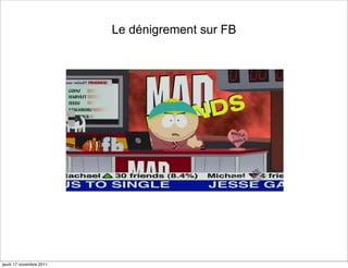 Le dénigrement sur FB




jeudi 17 novembre 2011
 