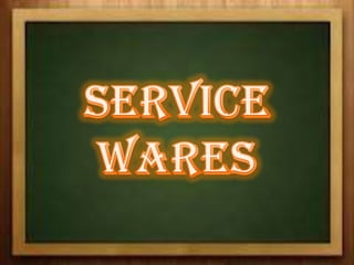 Service Wares