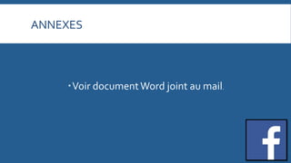 ANNEXES	
  

  Voir	
  document	
  Word	
  joint	
  au	
  mail.	
  

 