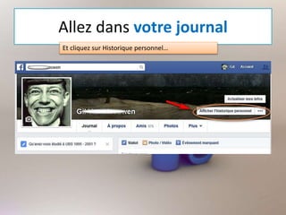 Allez dans votre journal
Et cliquez sur Historique personnel…
 