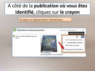 A côté de la publication où vous êtes
identifié, cliquez sur le crayon
Et cliquez sur Signaler/retirer l’identification…
 