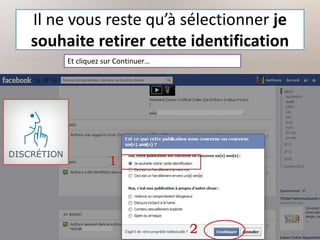 Il ne vous reste qu’à sélectionner je
souhaite retirer cette identification
Et cliquez sur Continuer…
 