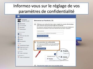 Informez-vous sur le réglage de vos
paramètres de confidentialité
 