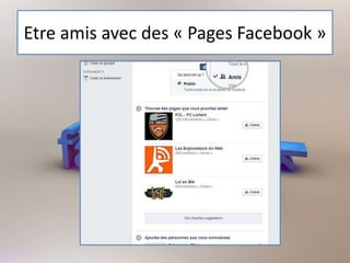 Etre amis avec des « Pages Facebook »
 