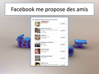 Facebook me propose des amis
 