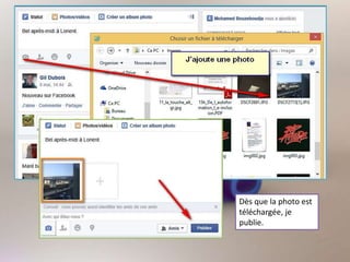 Dès que la photo est
téléchargée, je
publie.
 