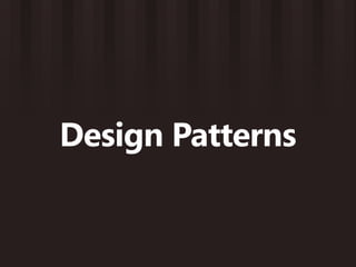 Design Patterns
 
