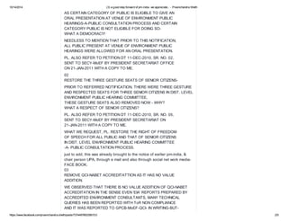10/14/2014 (3) a good step forward of pm-india- we appreciate... - Pravinchandra Sheth
https://www.facebook.com/pravinchandra.sheth/posts/737449766335615:0 2/5
AS CERTAIN CATEGORY OF PUBLIC IS ELIGIBLE TO GIVE AN
ORAL PRESENTATION AT VENUE OF ENVIRONMENT PUBLIC
HEARINGS-A-PUBLIC CONSULTATION PROCESS AND CERTAIN
CATEGORY PUBLIC IS NOT ELIGIBLE FOR DOING SO-
WHAT A DEMOCRACY!
NEEDLESS TO MENTION THAT PRIOR TO THIS NOTIFICATION,
ALL PUBLIC PRESENT AT VENUE OF ENVIRONMENT PUBLIC
HEARINGS WERE ALLOWED FOR AN ORAL PRESENTATION.
PL. ALSO REFER TO PETITION DT 11-DEC-2010, SR. NO. 02,
SENT TO SECY-MoEF BY PRESIDENT SECRETARIAT OFFICE
ON 21-JAN-2011 WITH A COPY TO ME.
02
RESTORE THE THREE GESTURE SEATS OF SENIOR CITIZENS-
PRIOR TO REFERRED NOTIFICATION, THERE WERE THREE GESTURE
AND RESPECTED SEATS FOR THREE SENIOR CITIZENS IN DIST. LEVEL
ENVIRONMENT PUBLIC HEARING COMMITTEE,
THESE GESTURE SEATS ALSO REMOVED NOW - WHY?
WHAT A RESPECT OF SENIOR CITIZENS?
PL. ALSO REFER TO PETITION DT 11-DEC-2010, SR. NO. 05,
SENT TO SECY-MoEF BY PRESIDENT SECRETARIAT ON
21-JAN-2011 WITH A COPY TO ME.
WHAT WE REQUEST, PL. RESTORE THE RIGHT OF FREEDOM
OF SPEECH FOR ALL PUBLIC AND THAT OF SENIOR CITIZENS
IN DIST. LEVEL ENVIRONMENT PUBLIC HEARING COMMITTEE
-A- PUBLIC CONSULTATION PROCESS.
just to add, this was already brought to the notice of earlier pm-india, &
chair person UPA, through e mail and also through social net work media-
FACE BOOK.
03
REMOVE QCI-NABET ACCREDITATTION AS IT HAS NO VALUE
ADDITION.
WE OBSERVED THAT THERE IS NO VALUE ADDITION OF QCI-NABET
ACCREDITATION IN THE SENSE EVEN 'EIA' REPORTS PREPARED BY
ACCREDITED ENVIRONMENT CONSULTANTS, MANY TECHNICAL
QUERIES HAS BEEN REPORTED WITH ToR NON COMPLIANCE
AND IT WAS REPORTED TO GPCB-MoEF-QCI- IN WRITING-BUT-
 