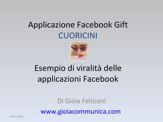 Applicazione Facebook Gift CUORICINI Esempio di viralità delle applicazioni Facebook Di Gioia Feliziani www.gioiacommunica.com   