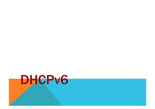 DHCPv6 
 