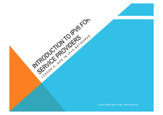 (C) 2012 FRED BOVY EIRL. IPV6 FOR LIFE! 
 