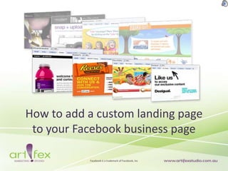How to add a custom landing pageto your Facebook business page Facebook is a trademark of Facebook, Inc 