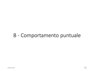 B - Comportamento puntuale
18/04/2023 73
 