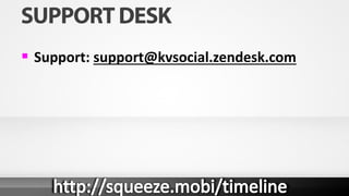  Support: support@kvsocial.zendesk.com
 