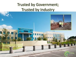 Trusted by Government;
Trusted by Industry
 