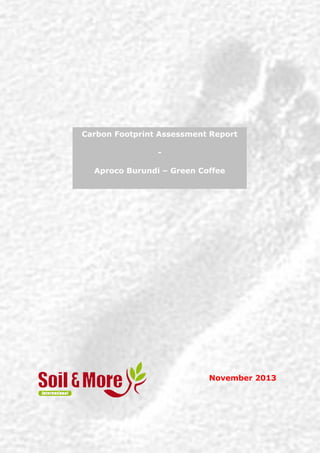 Aproco Page 1 of 17
November 2013
Carbon Footprint Assessment Report
-
Aproco Burundi – Green Coffee
 