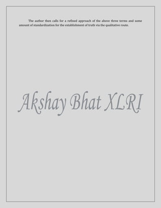 The author then calls for a refined approach of the above three terms and some
amount of standardization for the establishment of truth via the qualitative route.
 