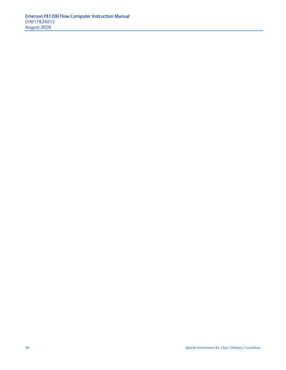 Emerson FB1200 Flow Computer Instruction Manual
D301782X012
August 2020
94 Special Instructions for Class I Division 2 Locations
 