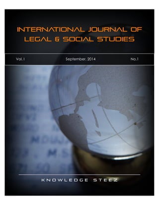 International Journal of
Legal & Social Studies
Vol. I September, 2014 No.1
K n o w l e d g e S t e e z
 