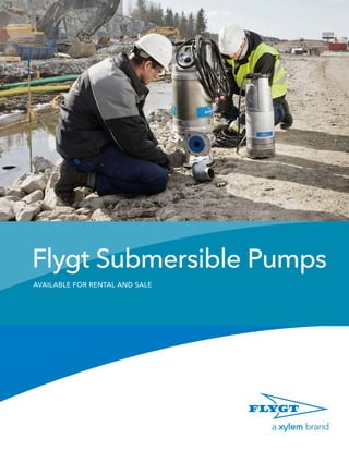 WATER & WASTEWATER
Flygt Submersible Pumps
Available for rental and sale
 