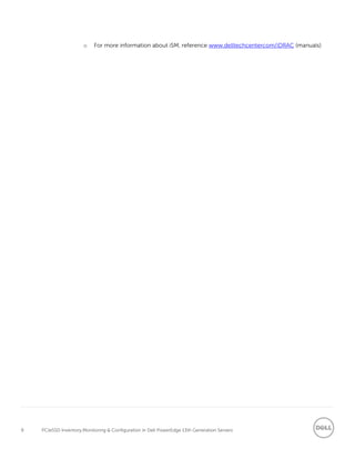 9 PCIeSSD Inventory,Monitoring & Configuration in Dell PowerEdge 13th Generation Servers
o For more information about iSM, reference www.delltechcentercom/iDRAC (manuals)
 